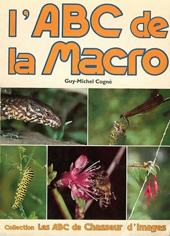 Livrenpoche : L'ABC de la macro - Guy-Michel Cogné - Livre