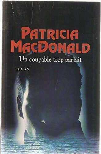 Livrenpoche : Un coupable trop parfait - Patricia J. MacDonald - Livre