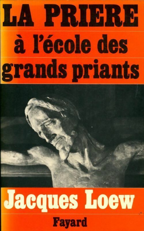 Livrenpoche : La prière à l'école des grands priants - Jacques Loew - Livre