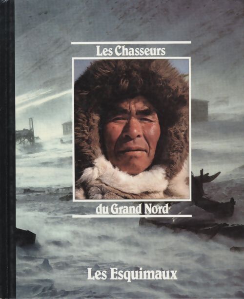Les chasseurs du grand nord. Les esquimaux - Wally Herbert - Livre