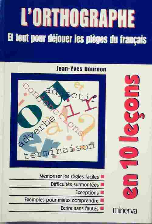Livrenpoche : L'orthographe et tout pour déjouer les pièges du français - Jean-Yves Dournon - Livre