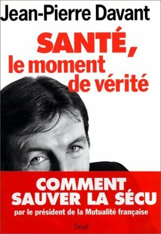 Livrenpoche : Santé, le moment de vérité - Jean-Pierre Davant - Livre