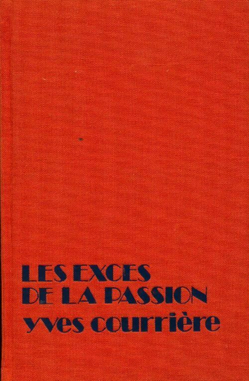 Livrenpoche : Les excès de la passion - Yves Courrière - Livre