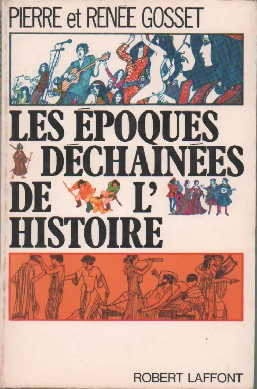 Les époques déchaînées de l'histoire - Pierre Gosset - Livre