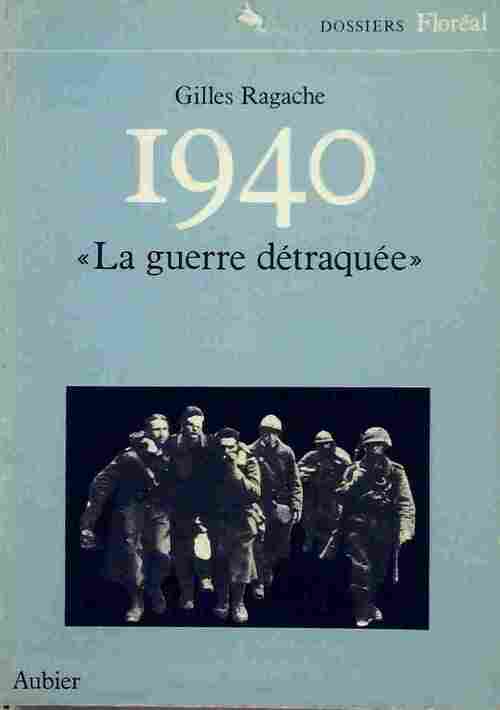 Livrenpoche : 1940. La guerre détraquée - Gilles Ragache - Livre