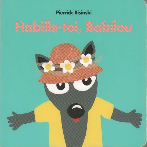 Livrenpoche : Habille-toi, Babilou - Pierrick Bisinski - Livre