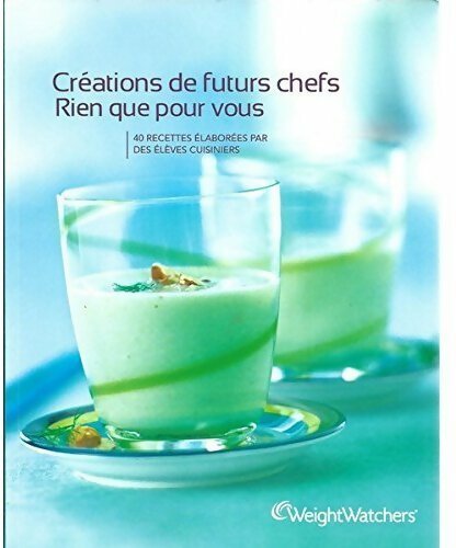 Livrenpoche : Créations de futurs chefs rien que pour vous - Weight Watchers - Livre