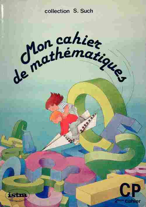 Livrenpoche : Mon cahier de mathématiques CP 2ème cahier - Simone Such - Livre