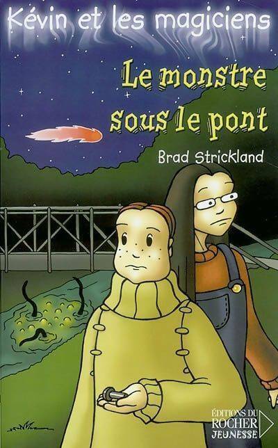 Livrenpoche : Kévin et les magiciens Tome VII : Le monstre sous le pont - Brad Strickland - Livre