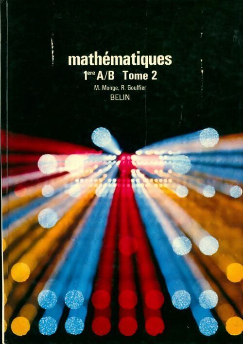 Livrenpoche : Mathématiques classe de 1ère A, B Tome II - M. Monge, R. Goulfier - Livre