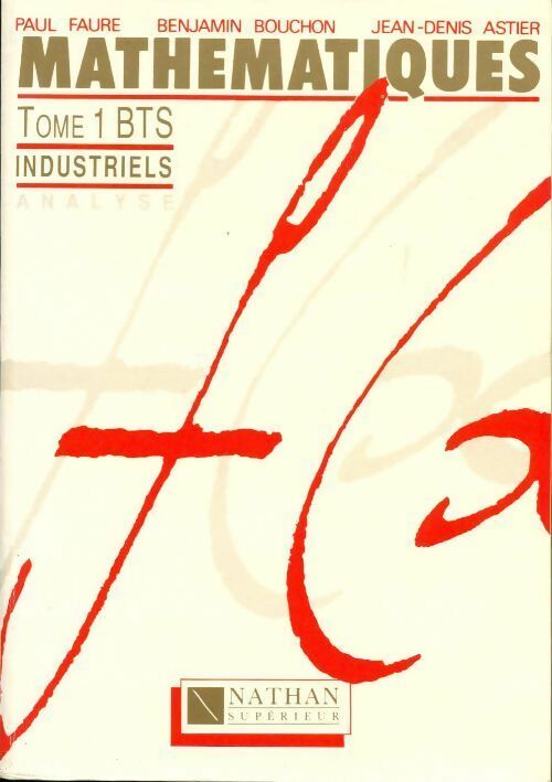 Livrenpoche : Mathématiques BTS industriel Tome I - Paul Faure, Jean-Denis Astier, Benjamin Bouchon - Livre