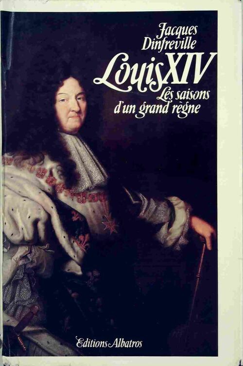 Livrenpoche : Louis XIV. Les saisons d'un grand règne - Jacques Dinfreville - Livre