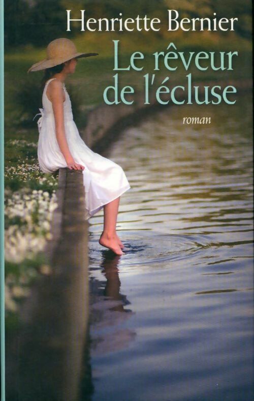 Livrenpoche : Le rêveur de l'écluse - Henriette Bernier - Livre