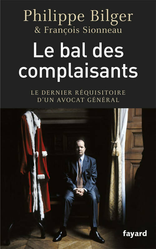 Livrenpoche : Le bal des complaisants - Philippe Bilger - Livre