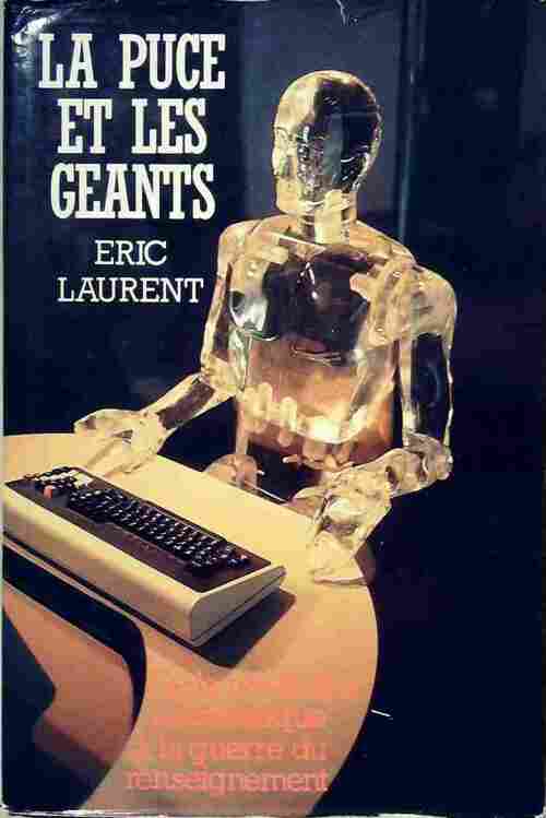 Livrenpoche : La puce et les chants. De la révolution informatique à la guerre du renseignement - Eric Laurent - Livre