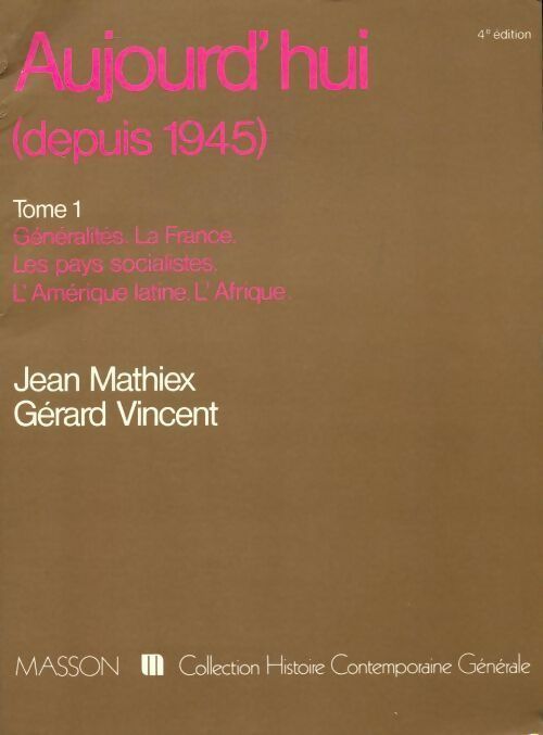 Livrenpoche : Aujourd'hui depuis 1945 Tome I - Jean Mathiex, Gérard Vincent - Livre