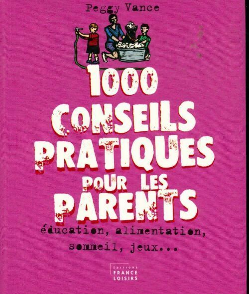Livrenpoche : 1000 conseils pratiques pour les parents - Peggy - Livre
