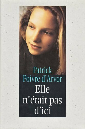 Livrenpoche : Elle n'était pas d'ici - Patrick Poivre d'Arvor - Livre