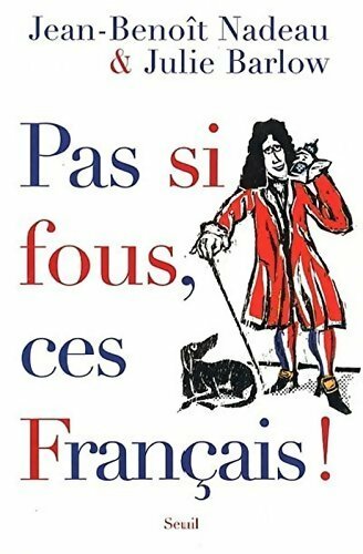 Livrenpoche : Pas si fous, ces Français ! - Julie Barlow - Livre