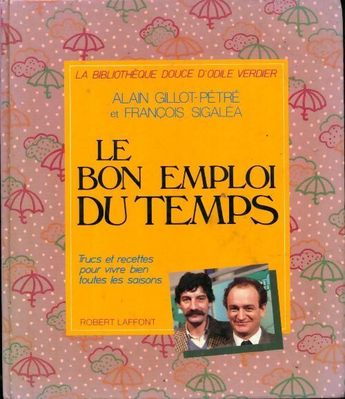 Le bon emploi du temps - Alain Gillot-Pétré - Livre