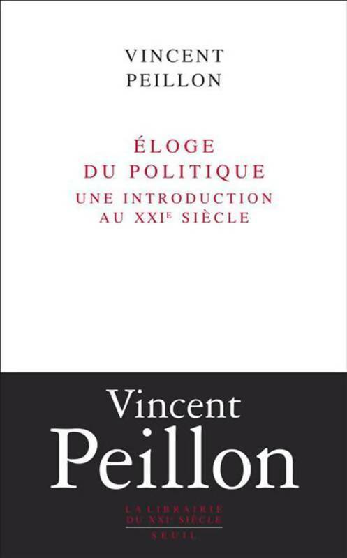 Livrenpoche : Eloge du politique. Une introduction au XXIe siècle - Vincent Peillon - Livre