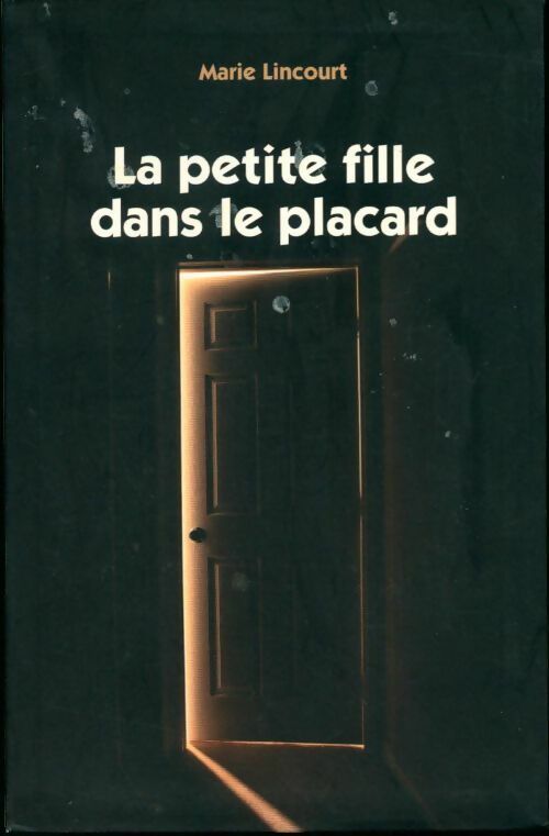 Livrenpoche : La petite fille dans le placard - Marie Lincourt - Livre
