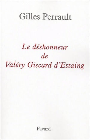 Livrenpoche : Le déshonneur de Valéry Giscard d'Estaing - Gilles Perrault - Livre