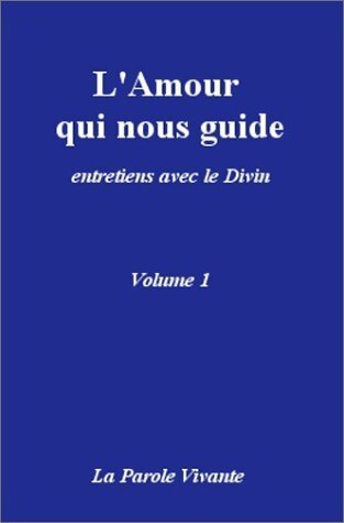 L'amour qui nous guide Tome I Entretiens avec le divin - Anonyme - Livre