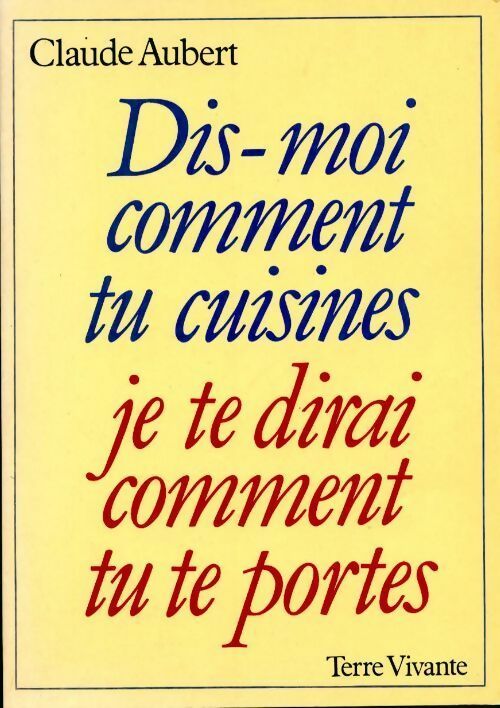 Livrenpoche : Dis-moi comment tu cuisines, je te dirai comment tu te portes - Claude Aubert - Livre
