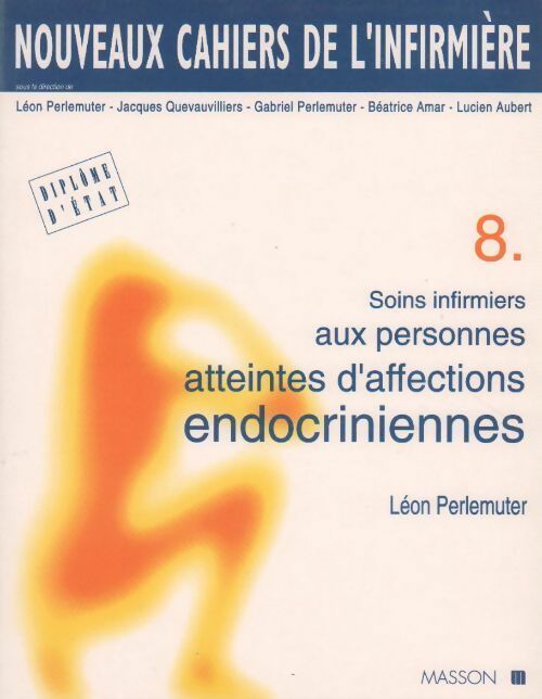 Livrenpoche : Soins infirmiers aux personnes atteintes d'affections endocriniennes - Léon Perlemuter - Livre