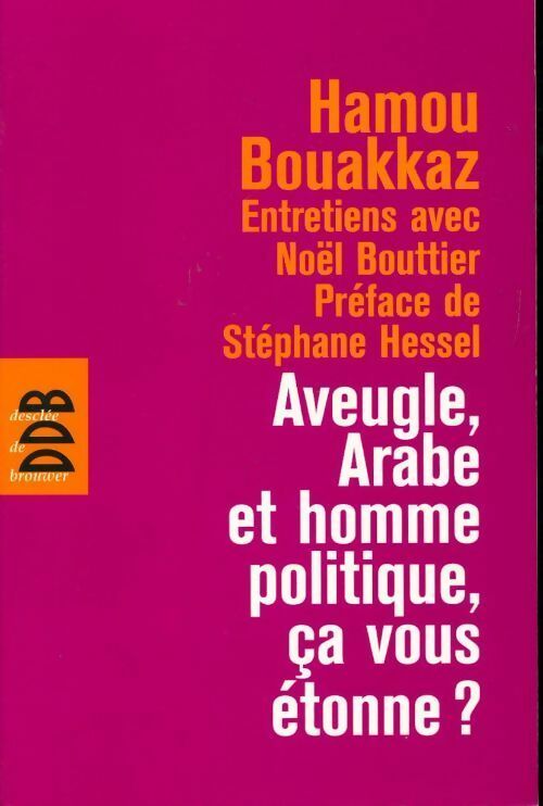 Livrenpoche : Aveugle, arabe et homme politique, ça vous étonne ? - Hamou Bouakkaz - Livre