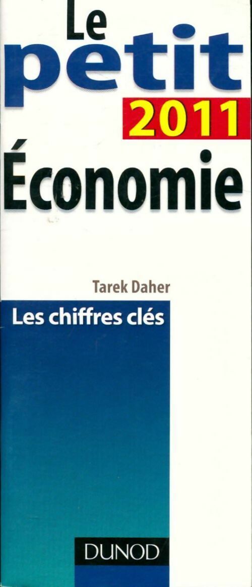 Livrenpoche : Le petit de l'économie 2011. Les chiffres clés - Tarek Daher - Livre