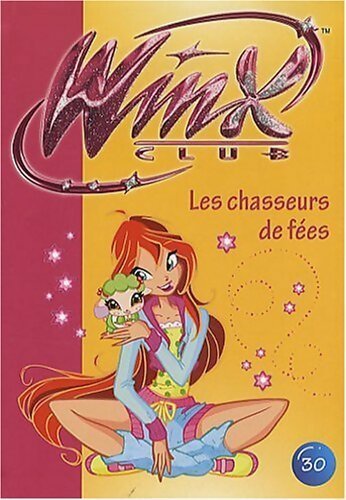 Livrenpoche : Winx club Tome XXX : Les chasseurs de fées - Inconnu - Livre