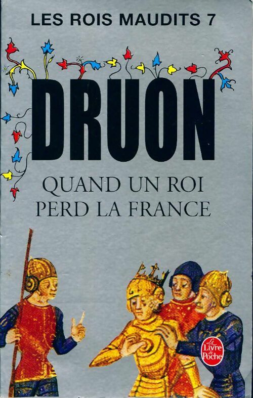 Livrenpoche : Les rois maudits Tome VII : Quand un roi perd la France - Maurice Druon - Livre