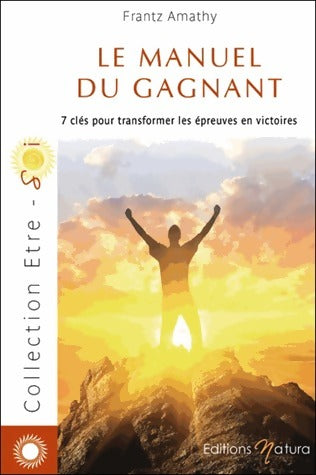 Le manuel du gagnant. 7 clés pour transformer les épreuves en victoires - Frantz Amathy - Livre