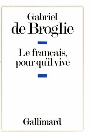 Livrenpoche : Le français pour qu'il vive - Gabriel De Broglie - Livre