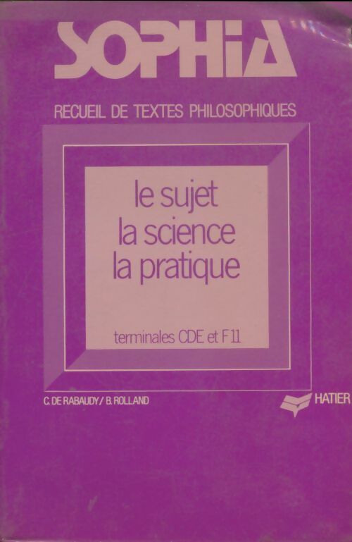 Livrenpoche : Sophia. Recueil de textes philosophiques Terminales CDE et F11 - Christian De Rabaudy - Livre