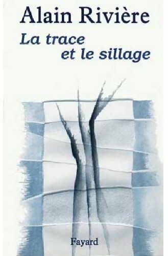 Livrenpoche : La trace et le sillage - Alain Rivière - Livre