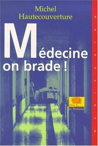 Livrenpoche : Médecine, on brade ! - Michel Hautecouverture - Livre