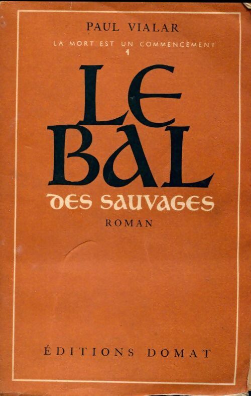 Livrenpoche : La mort est un commencement Tome I : Le bal des sauvages - Paul Vialar - Livre