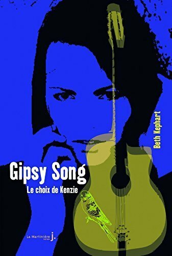 Livrenpoche : Gipsy Song. Le choix de Kenzie - Beth Kephart - Livre