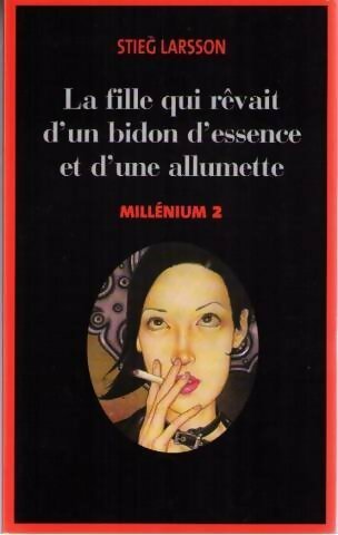 Livrenpoche : Millenium Tome II : La fille qui rêvait d'un bidon d'essence et d'une allumette - Stieg Larsson - Livre