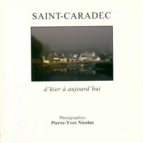 Livrenpoche : Saint-caradec d'hier et d?aujourd?hui - Pierre-Yves Nicolas - Livre