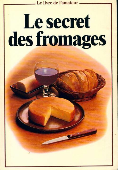 Livrenpoche : Le secret des fromages le livre de l'amateur (munster les petits amis) - Collectif - Livre