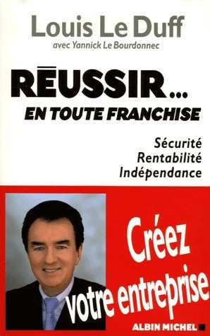 Livrenpoche : Réussir... en toute franchise. Sécurité rentabilité indépendance - Louis Le Duff - Livre