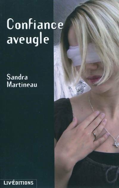 Livrenpoche : Confiance aveugle - Sandra Martineau - Livre