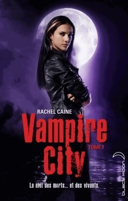 Vampire City Tome VII : pleins feux sur Morganville - Rachel Caine - Livre