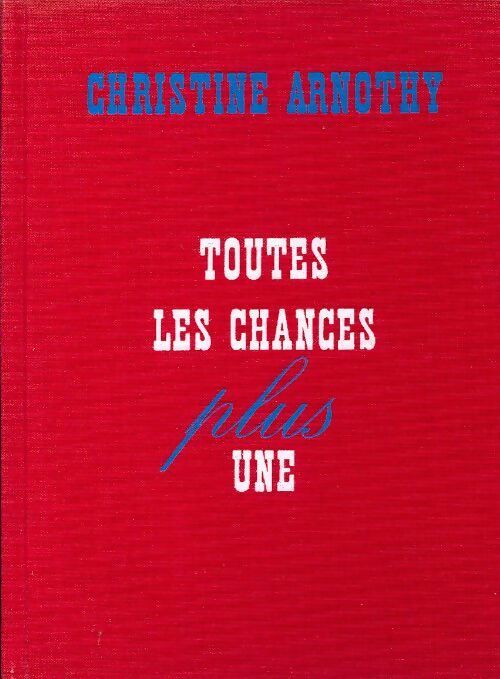 Livrenpoche : Toutes les chances plus une - Christine Arnothy - Livre