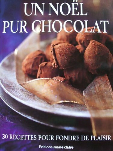 Livrenpoche : Un Noël pur chocolat. 30 recettes pour fondre de plaisir - Collectif - Livre