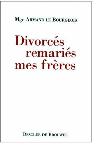 Livrenpoche : Divorcés remariés mes frères - Mgr Armand Le Bourgeois - Livre